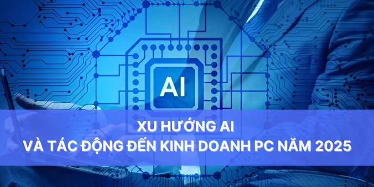 Xu hướng công nghệ AI Xu hướng công nghệ AI và tác động tới kinh doanh PC năm 2025
